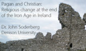 Sociology & Anthropology Colloquium | Pagan and Christian: Religious Change at the End of the Iron Age in Ireland, Feb. 17